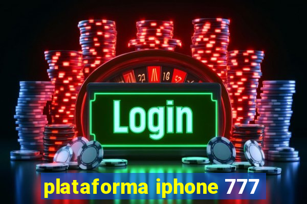 plataforma iphone 777